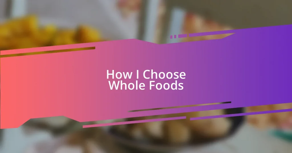 How I Choose Whole Foods