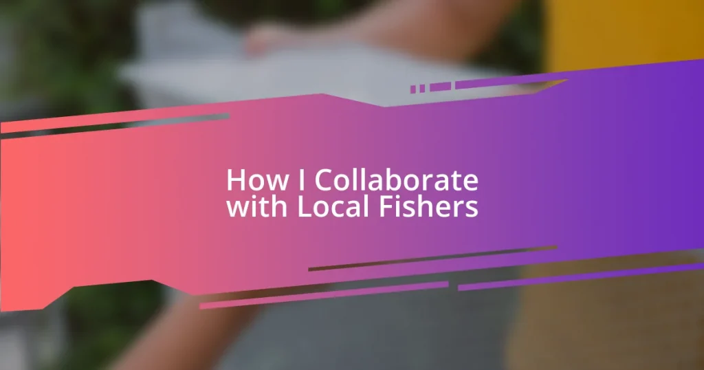 How I Collaborate with Local Fishers