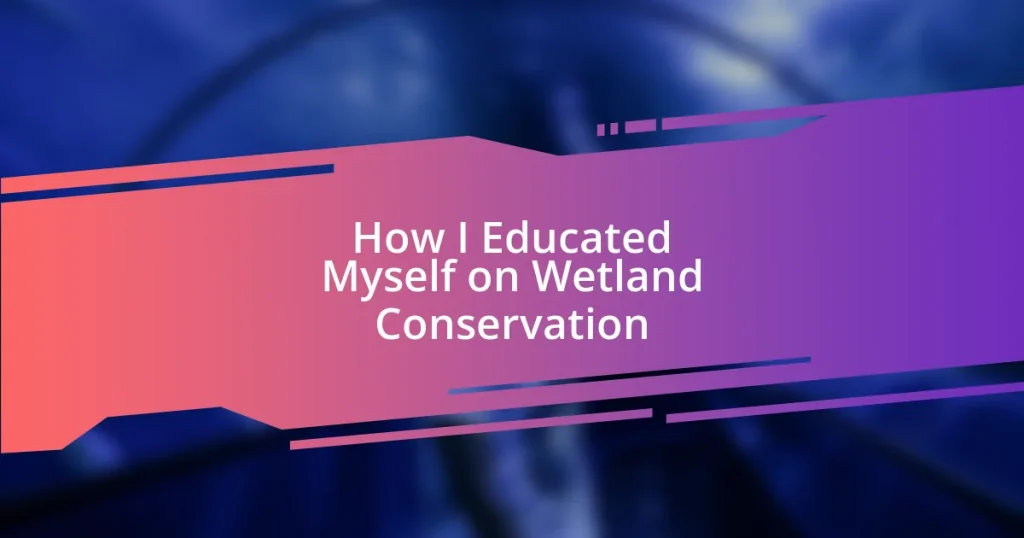 How I Educated Myself on Wetland Conservation