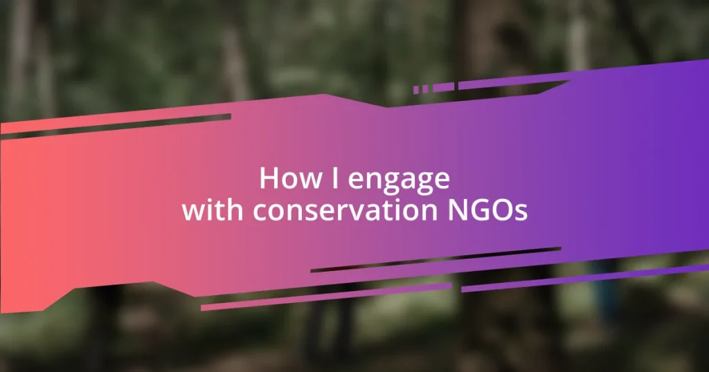 How I engage with conservation NGOs