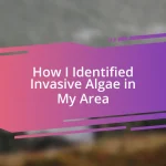 How I Identified Invasive Algae in My Area