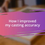 How I improved my casting accuracy