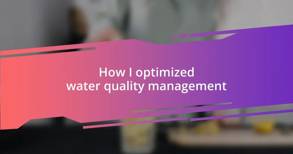 How I optimized water quality management