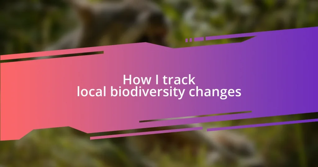 How I track local biodiversity changes