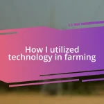 How I utilized technology in farming