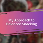 My Approach to Balanced Snacking