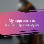 My approach to ice fishing strategies