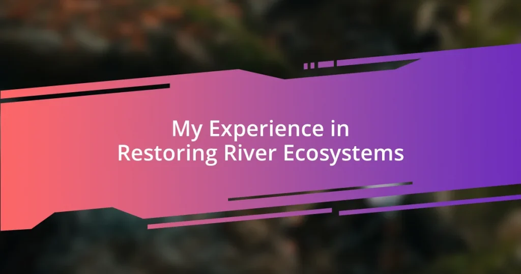 My Experience in Restoring River Ecosystems