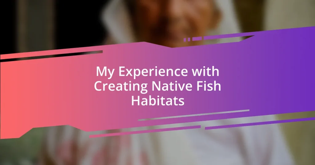 My Experience with Creating Native Fish Habitats