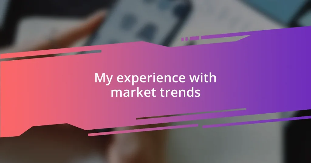 My experience with market trends