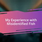 My Experience with Misidentified Fish