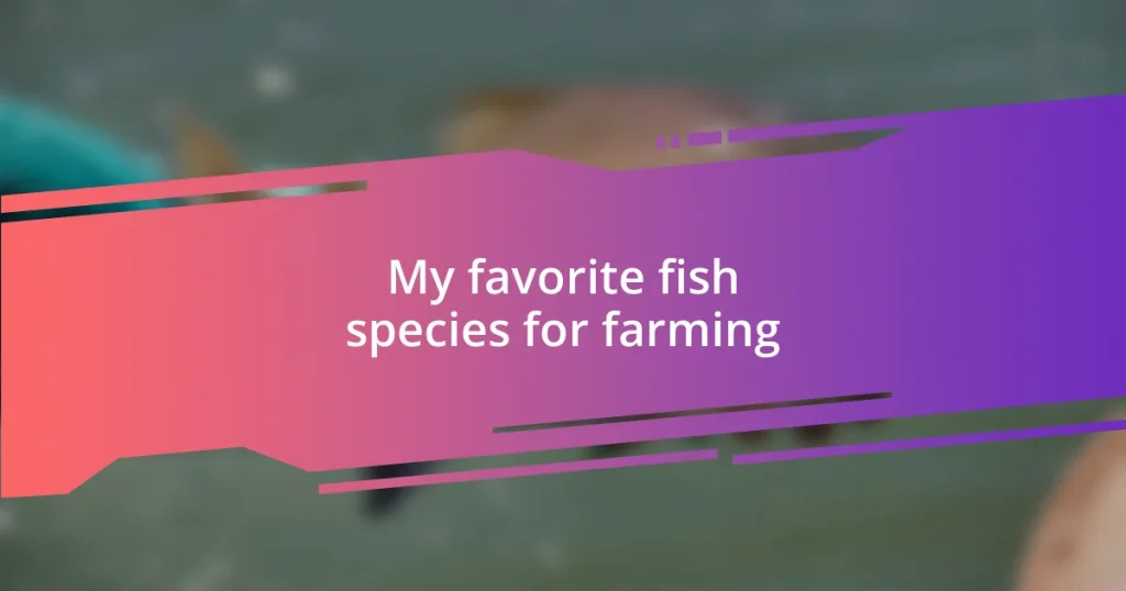 My favorite fish species for farming