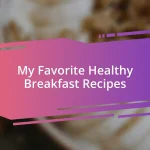 My Favorite Healthy Breakfast Recipes