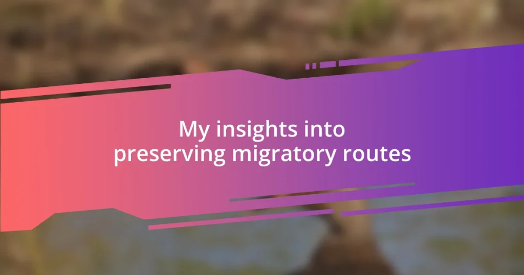 My insights into preserving migratory routes