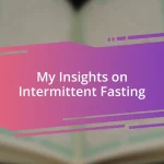 My Insights on Intermittent Fasting