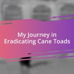 My Journey in Eradicating Cane Toads