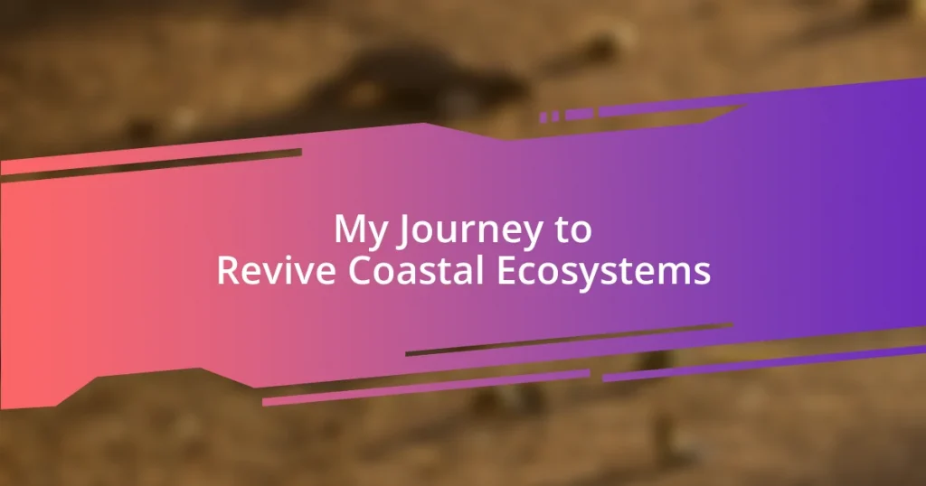 My Journey to Revive Coastal Ecosystems