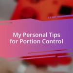 My Personal Tips for Portion Control