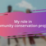 My role in community conservation projects