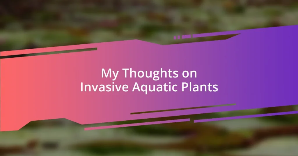 My Thoughts on Invasive Aquatic Plants