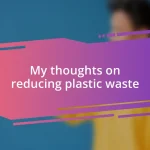 My thoughts on reducing plastic waste