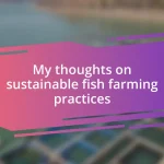 My thoughts on sustainable fish farming practices