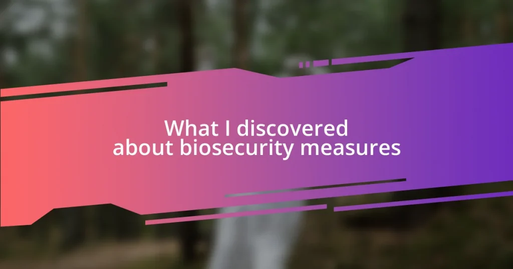 What I discovered about biosecurity measures