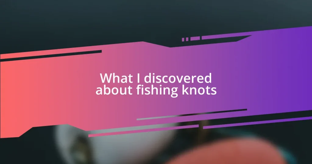 What I discovered about fishing knots