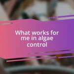 What works for me in algae control