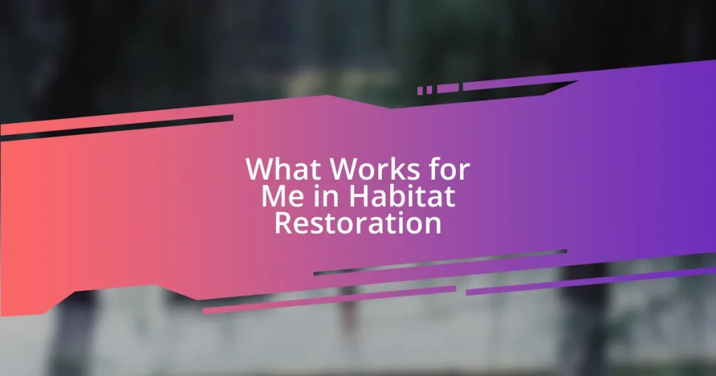 What Works for Me in Habitat Restoration