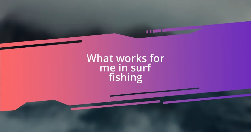 What works for me in surf fishing