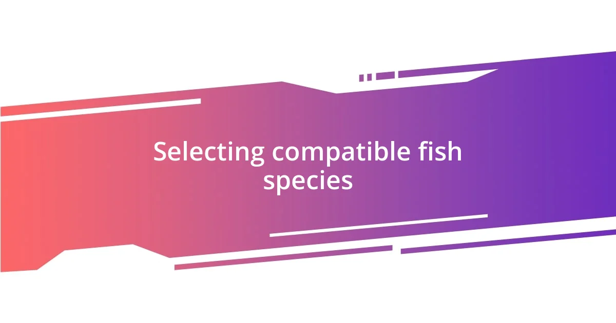 Selecting compatible fish species