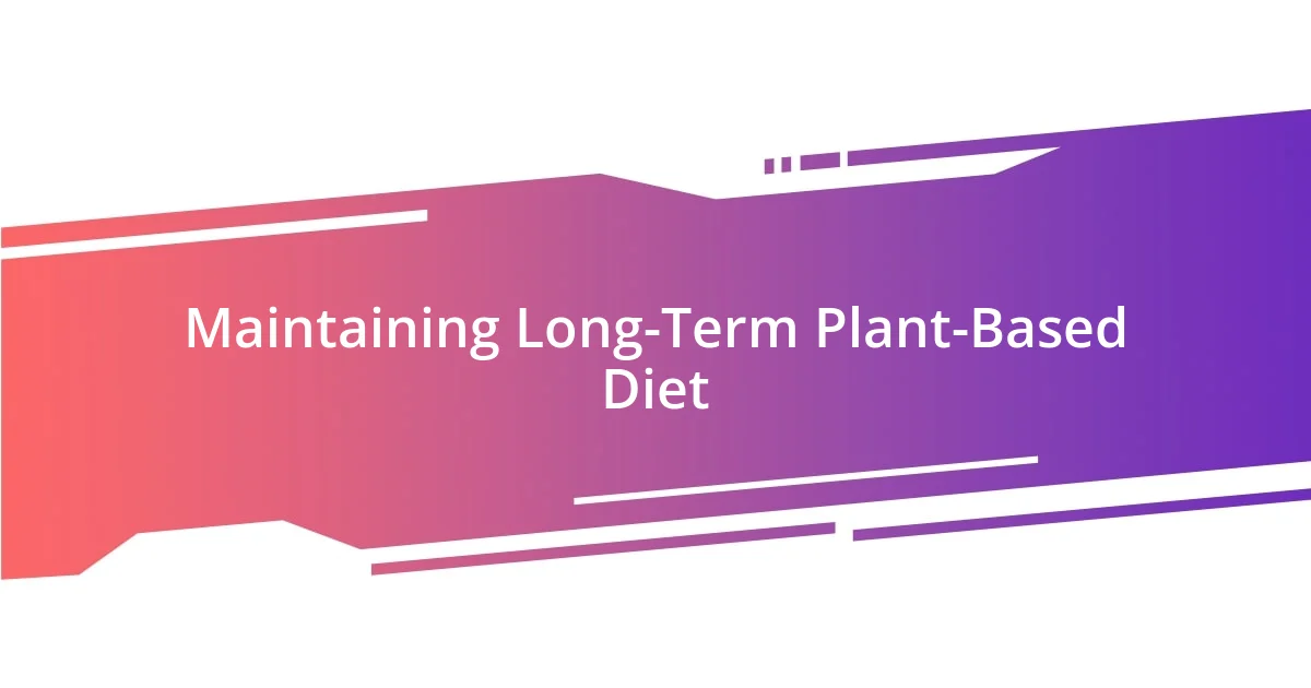 Maintaining Long-Term Plant-Based Diet