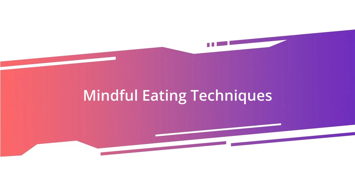 Mindful Eating Techniques