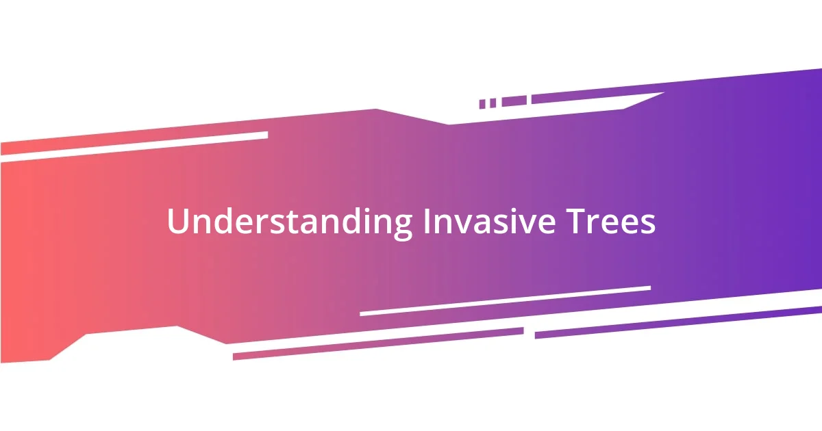 Understanding Invasive Trees