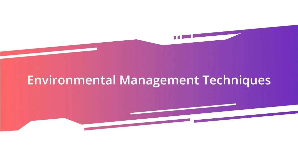 Environmental Management Techniques